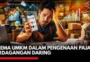 Dilema UMKM Dalam Pengenaan Pajak Perdagangan Daring Dilema UMKM Dalam Pengenaan Pajak Perdagangan Daring