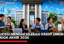 Strategi Mengakselerasi Kredit UMKM Hingga Akhir 2026 Strategi Mengakselerasi Kredit UMKM Hingga Akhir 2026